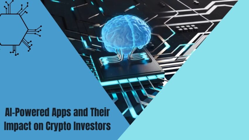 AI-Powered Apps and Their Impact on Crypto Investors