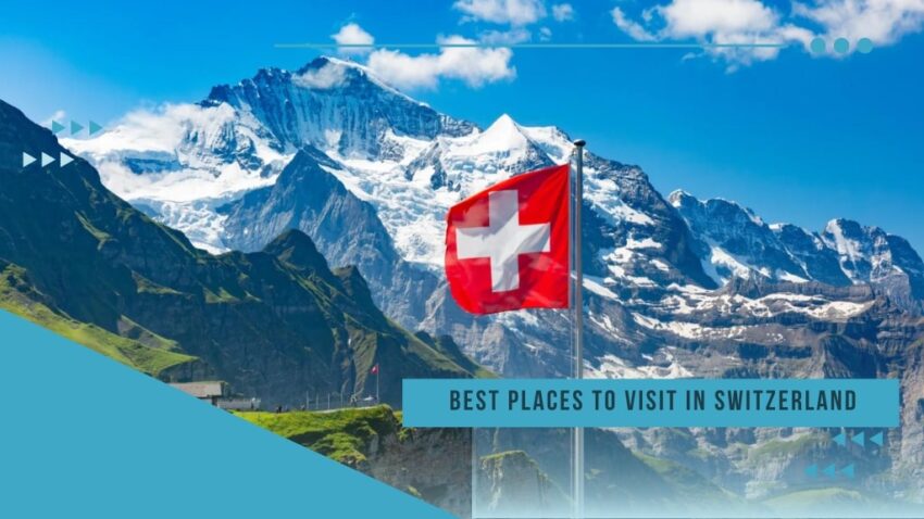 Best Places to Visit in Switzerland