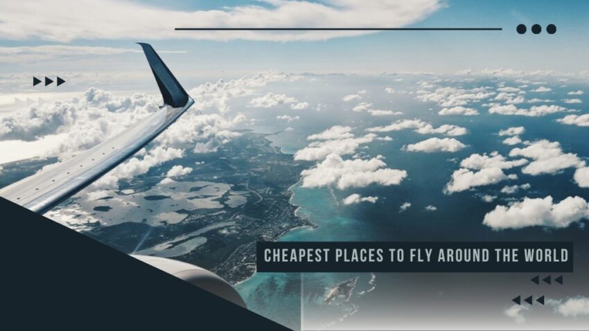 cheapest places to fly