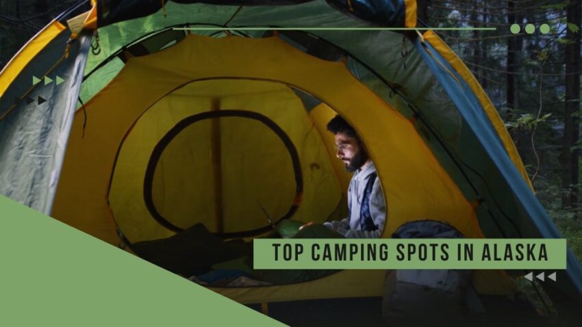 top Camping Spots in Alaska- USA
