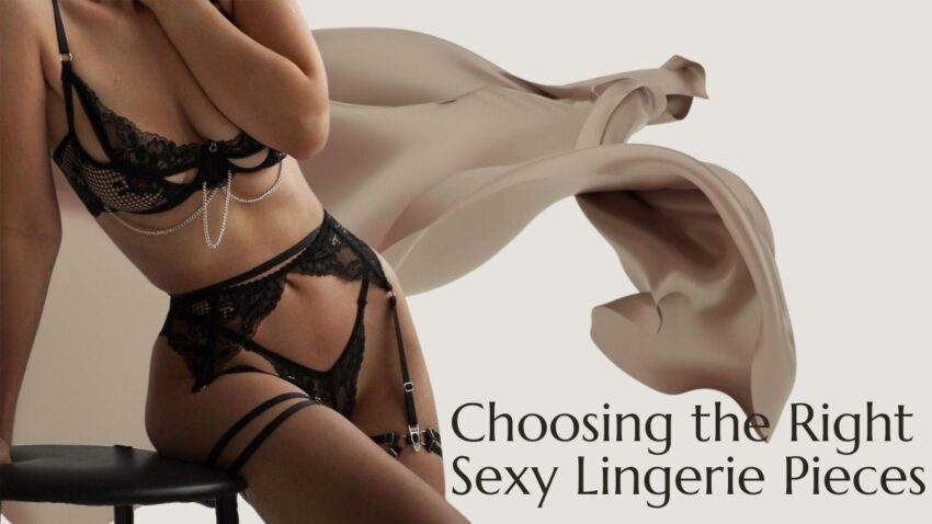 Choosing the Right Sexy Lingerie Pieces
